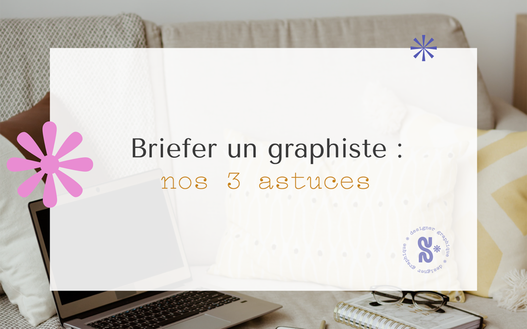 Briefer un graphiste : 3 astuces !